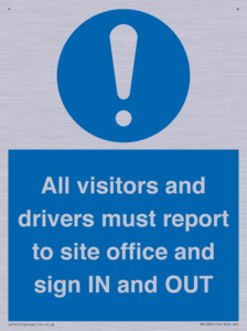 All visitors and drivers must report to site office and sign IN and OUT